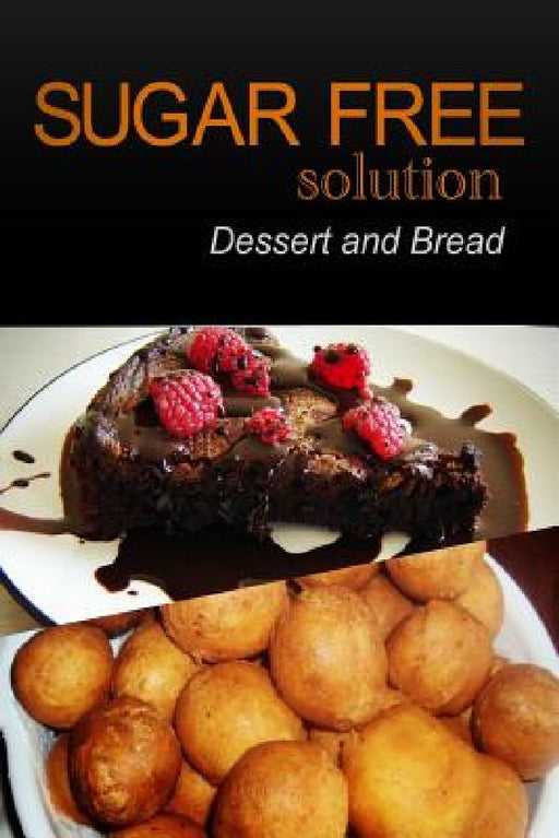 Sugar-Free Solution - Dessert and Bread Recipes - 2 book pack by Sugar-Free Solution 2. Pack Books