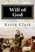 Will of God by Kevin E. Clark