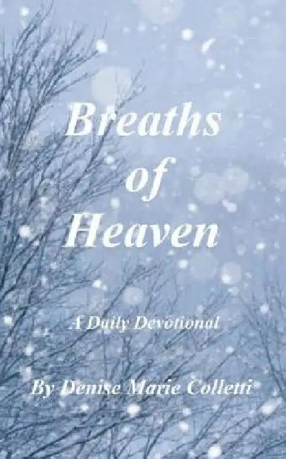 Breaths of Heaven by Denise Marie Colletti