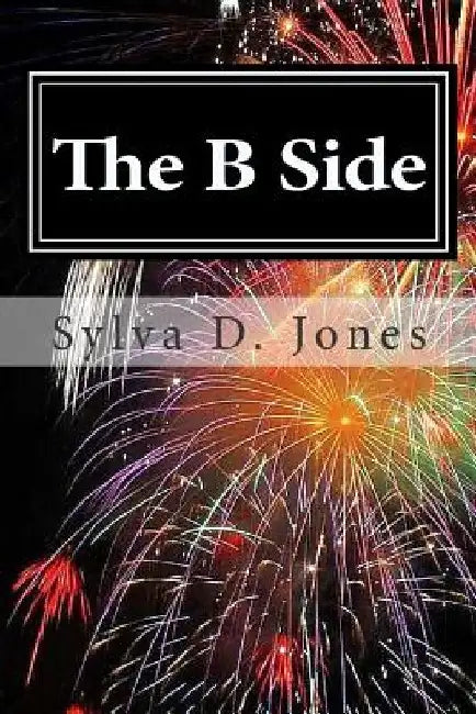 The B Side by Sylva D. Jones
