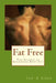 Fat Free: The Science of Shredding Body Fat by Lane, Ian A.