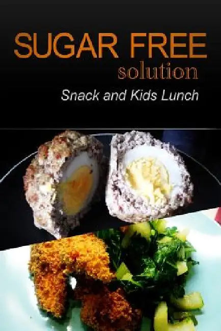 Sugar-Free Solution - Snack and Kids Lunch by Sugar-Free Solution 2. Pack Books