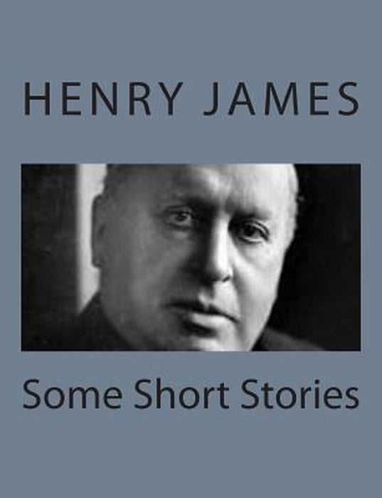 Some Short Stories by James, Henry