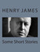 Some Short Stories by James, Henry