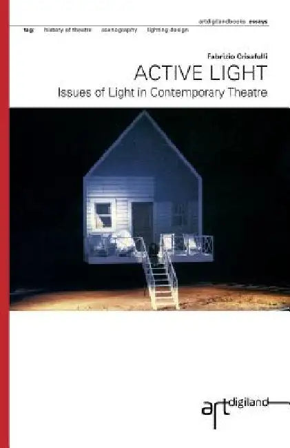 Active Light: Issues of Light in Contemporary Theatre by Dorita Hannah