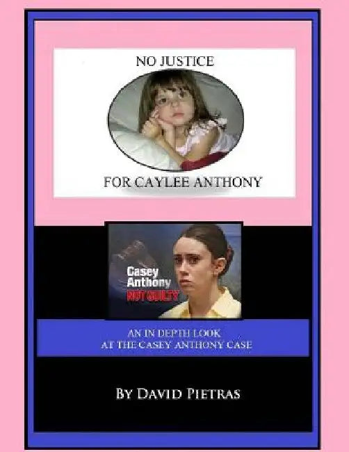 No Justice for Caylee Anthony by David Pietras