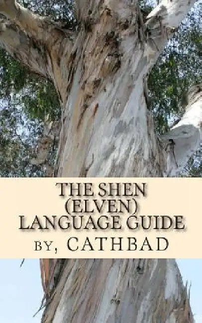 The Shen (Elven) Language Guide by (No First Name) Cathbad
