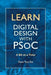 Learn Digital Design with PSoC, a bit at a time by Dave Van Ess
