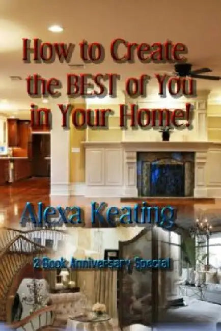How to Create the BEST of You in Your Home by Alexa Keating
