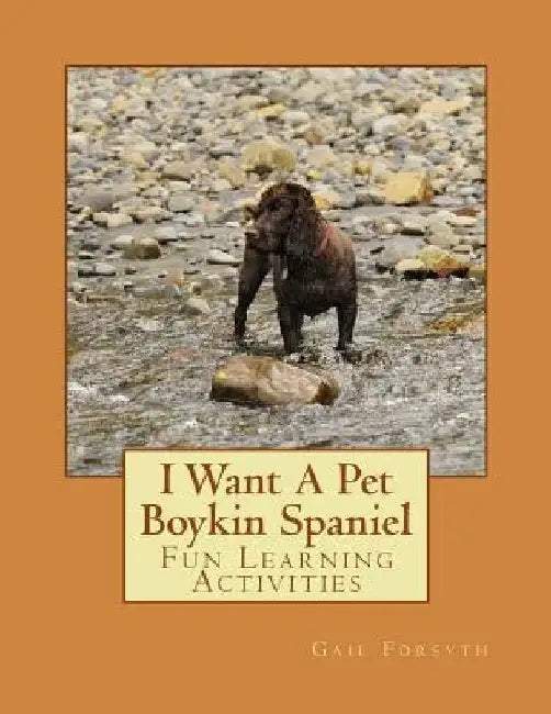 I Want A Pet Boykin Spaniel: Fun Learning Activities by Gail Forsyth