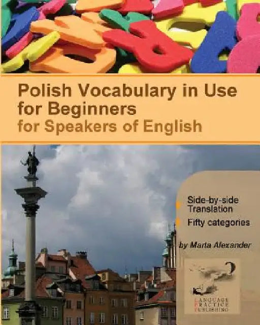 Polish Vocabulary in Use for Beginners: Bilingual for Speakers of English by Alexander, Marta