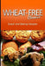 Wheat-Free Classics - Snack and Baking Recipes by Wheat Free Classics Compilations