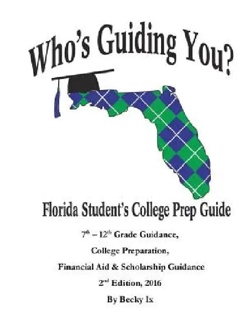 Who's Guiding You?: Florida Student's College Prep Guide by Becky IX