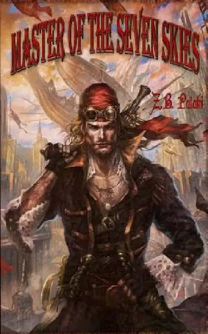 Master of the Seven Skies by Z. B. Pataki