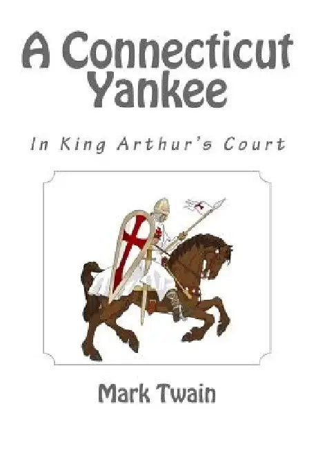 A Connecticut Yankee in King Arthur's Court by Mark Twain