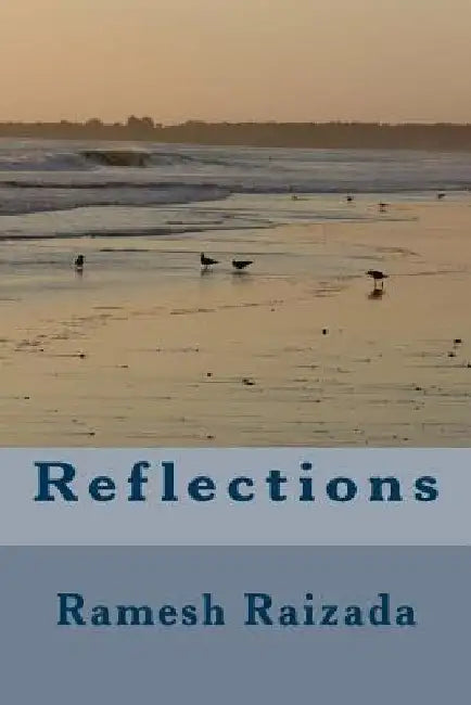 Reflections by Ramesh N. Raizada