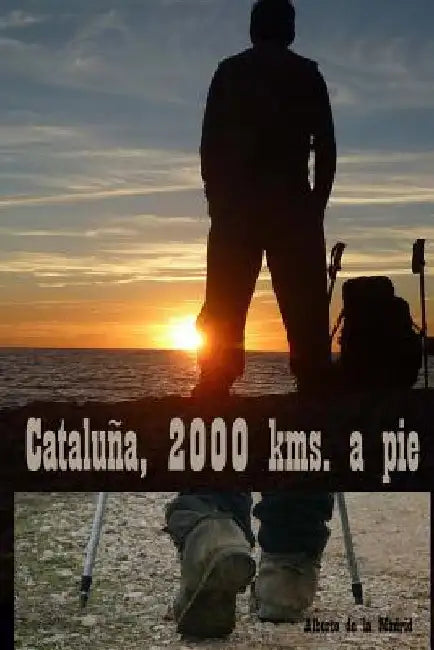 Cataluña, 2000 kms. a pie by De La Madrid, Alberto