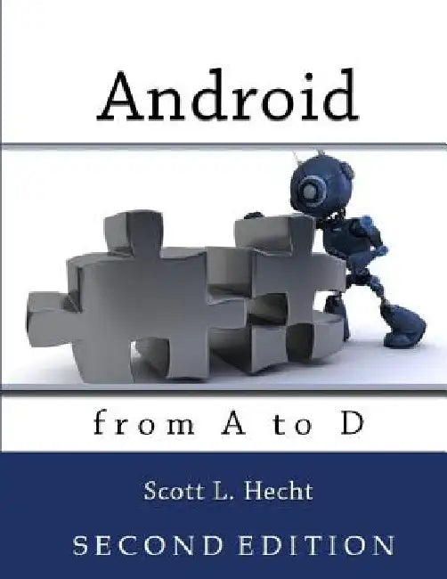 Android from A to D by Scott L. Hecht