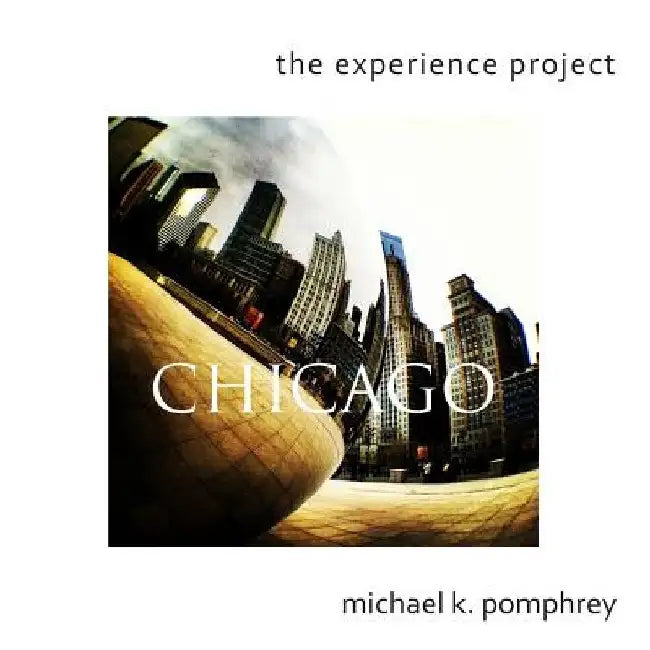 The Experience Project: Chicago by Michael K. Pomphrey