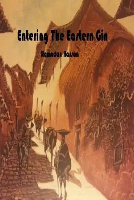 Entering The Eastern Gin by Ramadan Hassan