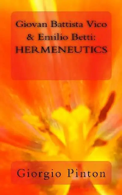 Giovan Battista Vico & Emilio Betti: Hermeneutics by Giorgio A. Pinton