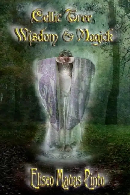 Celtic Tree Wisdom and Magick by Eliseo Mauas Pinto