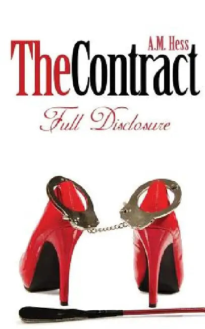 The Contract - Full Disclosure by A. M. Hess