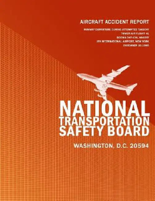 Aircraft Accident Report: Runway Departure During Attempted Takeoff Tower Air Flight 41 Boeing 747-136, N605FF JFK International Airport, New Yo by National Transportation Safety Board