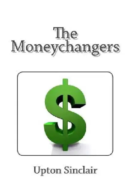 The Moneychangers by Upton Sinclair