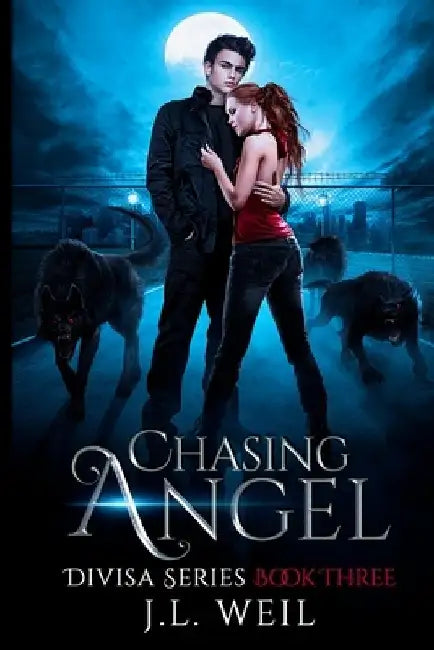 Chasing Angel: A Divisa Novel, Book 3 by J. L. Weil