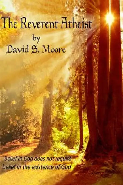 The Reverent Atheist by David Seldon Moore