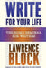 Write For Your Life: The Home Seminar for Writers by Lawrence Block