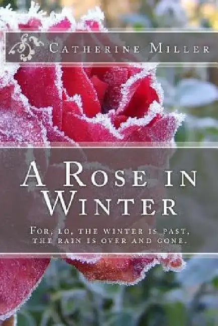 A Rose in Winter by Catherine Miller