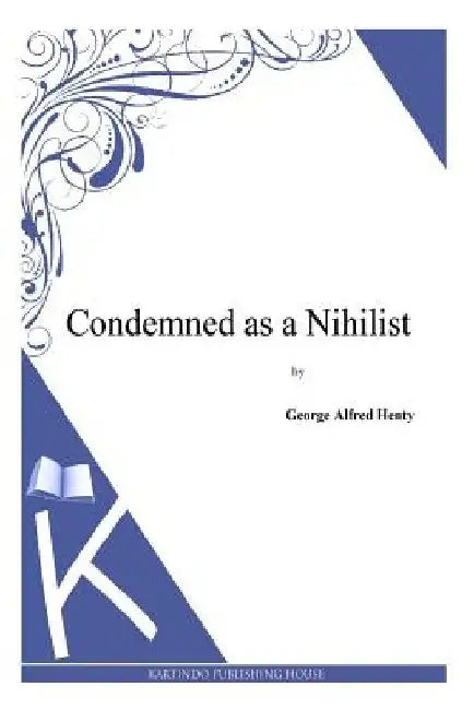 Condemned as a Nihilist by George Alfred Henty