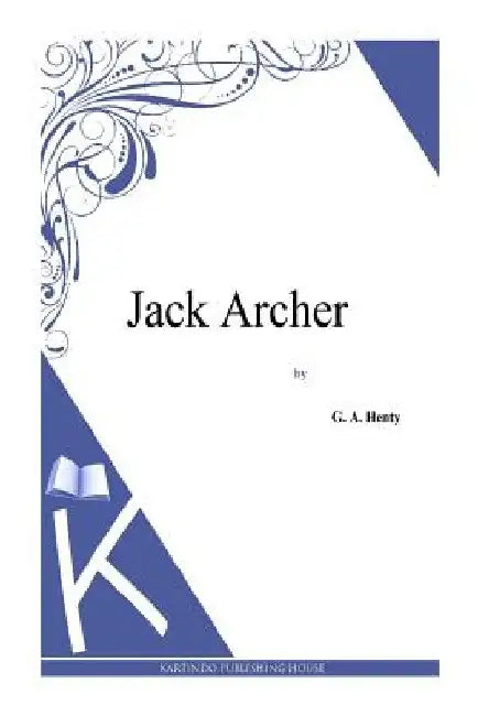 Jack Archer by G. a. Henty