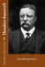 Theodore Roosevelt: Autobiography by Theodore Roosevelt