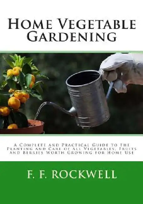 Home Vegetable Gardening by F. F. Rockwell