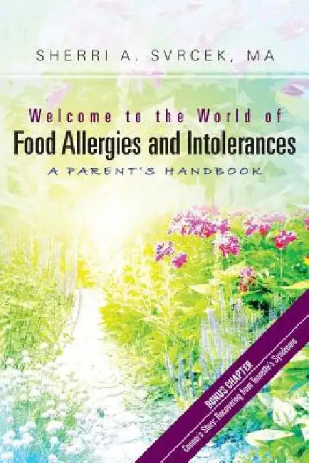 Welcome to the World of Food Allergies and Intolerances: A Parent's Handbook by Sherri a. Svrcek Ma