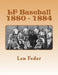 LF Baseball 1880 - 1884 by Len Feder