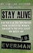 Stay Alive: Tactics & Techniques For Survival When There's No One Left to Rely On by J. D. Everman