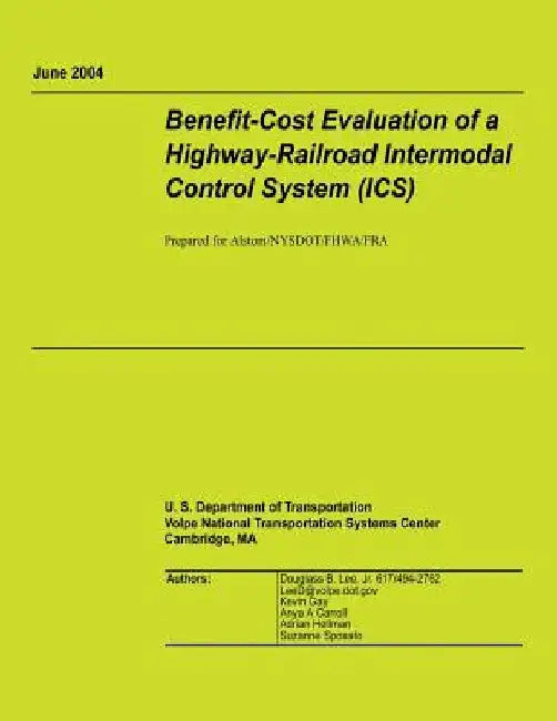 Benefit-Cost Evaluation of a Highway-Railroad Intermodal Control System (ICS) by U. S. Department of Transportation