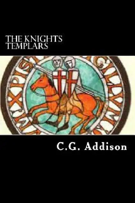 The Knights Templars by C. G. Addison