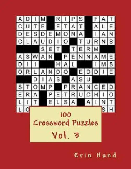 100 Crossword Puzzles Vol. 3 by Erin Hund