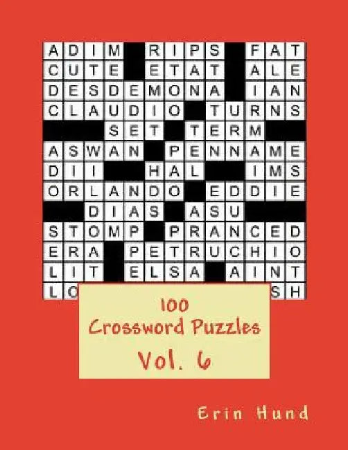 100 Crossword Puzzles Vol. 6 by Erin Hund