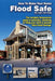 How To Make Your Home Flood Safe: The complete homeowners guide to protecting, rebuilding pr lifting your home to prevent future flood damage by Dan Berg