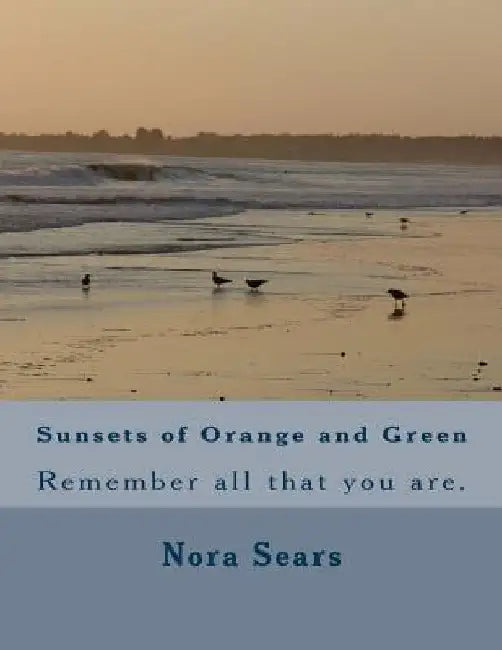 Sunsets of Orange and Green by Nora Lynne Sears