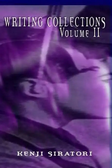 Writing Collections Volume 2 by Siratori, Kenji