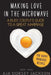 Making Love in the Microwave: A Busy Couple's Guide to a Great Marriage by Aja Dorsey Jackson