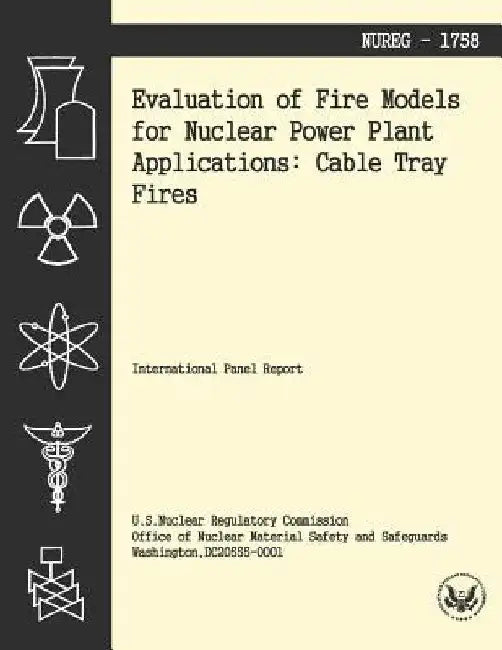 Evaluation of Fire Models for Nuclear Power Plant Applications: Cable Tray Fires by U. S. Nuclear Regulatory Commission