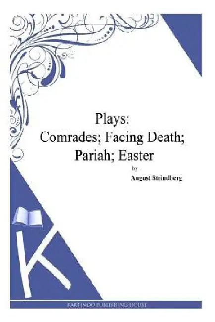 Plays: Comrades; Facing Death; Pariah; Easter by August Strindberg